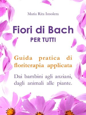 cover image of Fiori di Bach per tutti. Guida pratica di floriterapia applicata